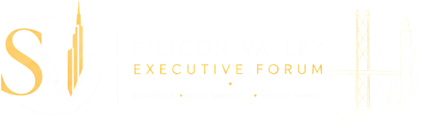 Silicon Valley Executive Forum &mdash; Connect. Collaborate. Create Impact.
